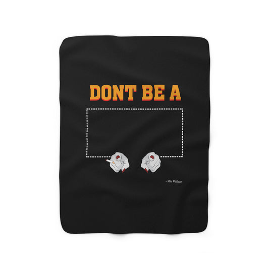 Don't be a - Sherpa  Blanket