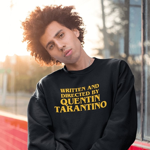 Model wearing the Written and Directed by Quentin Tarantino sweatshirt - bold and fashionable tribute to the legendary filmmaker